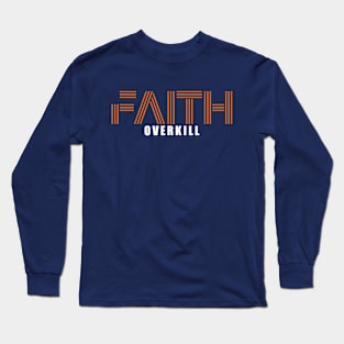 faith overkill Long Sleeve T-Shirt